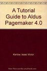 Tutorial Guide to Aldus Pagemaker 40 Macintosh StepByStep Tutorials for Pagemaker/Book and Disk