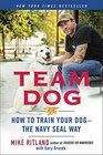 Team Dog How to Train Your Dog  the Navy SEAL Way