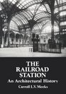 The Railroad Station  An Architectural History