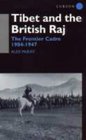 Tibet and the British Raj The Frontier Cadre 19041947