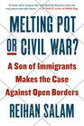 Melting Pot or Civil War A Son of Immigrants Makes the Case Against Open Borders