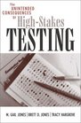 The Unintended Consequences of HighStakes Testing