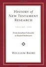 The History of New Testament Research From Jonathan Edwards to Rudolf Bultmann