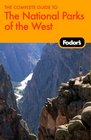 Fodor\'s The Complete Guide to the National Parks of the West (Special-Interest Titles)