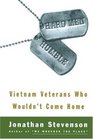 Hard Men Humble Vietnam Veterans Who Wouldn't Come Home