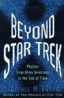 Beyond Star Trek Physics from Alien Invasions to the End of Time