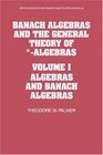 Banach Algebras and the General Theory of Algebras Volume 1 Algebras and Banach Algebras