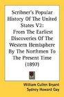 Scribner's Popular History Of The United States V2 From The Earliest Discoveries Of The Western Hemisphere By The Northmen To The Present Time