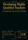Developing Highly Qualified Teachers A Handbook for School Leaders