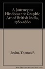 A Journey to Hindoostan Graphic Art of British India 17801860