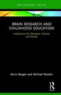 Brain Research and Childhood Education Implications for Educators Parents and Society