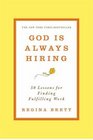 God Is Always Hiring 50 Lessons for Finding Fulfilling Work