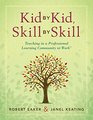 Kid by Kid Skill by Skill Teaching in a Professional Learning Community  at Work