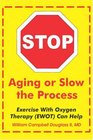 Stop Aging or Slow the Process How Exercise with Oxygen Therapy  Can Help