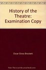 History of the Theatre Examination Copy