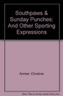 Southpaws and Sunday Punches And Other Sporting Expressions