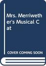 Mrs Merriwether's Musical Cat