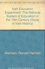 Irish Education Experiment The National System of Education in the 19th Century