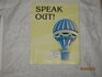 Speak Out A Manual for Public Speaking With Attached Workbook Pages for Outlining and Evaluation