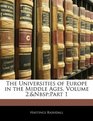 The Universities of Europe in the Middle Ages Volume 2nbsppart 1