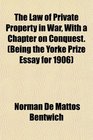 The Law of Private Property in War With a Chapter on Conquest