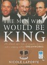 The Men Who Would Be King An Almost Epic Tale of Moguls Movies and a Company Called DreamWorks
