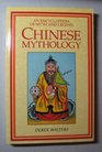 Chinese Mythology An Encyclopedia of Myth and Legend