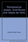 Renaissance Jewels and Gold Boxes