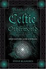 Magic Of The Celtic Otherworld Irish History Lore  Rituals