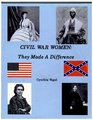 Civil War Women They Made a Difference