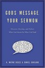 God's Message Your Sermon Discover Develop and Deliver What God Meant by What God Said