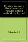 Heuristic Reasoning About Uncertainty An Artificial Intelligence Approach