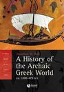 A History of the Archaic Greek World ca 1200479 BCE