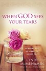 When God Sees Your Tears He Knows You He Hears You He Sees You
