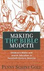 Making the Bible Modern Children's Bibles and Jewish Education in TwentiethCentury America