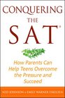 Conquering the SAT How Parents Can Help Teens Overcome the Pressure and Succeed