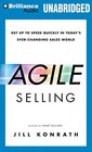 Agile Selling Get Up to Speed Quickly in Today's EverChanging Sales World