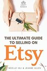 The Ultimate Guide to Selling on Etsy How to Turn Your Etsy Shop Side Hustle into a Business