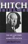 Hitch The Life and Times of Alfred Hitchcock