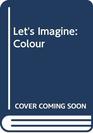 Let's Imagine Colour