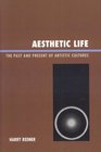 Aesthetic Life The Past and Present of Artistic Cultures