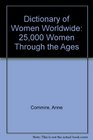 Dictionary of Women Worldwide 25000 Women Through the Ages