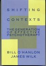 Shifting Contexts The Generation of Effective Psychotherapy