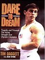 Dare to Dream/Tragedy and Triumph The Heroic Struggle of an Olympic Champion