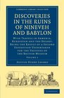 Discoveries in the Ruins of Nineveh and Babylon With Travels in Armenia Kurdistan and the Desert Being the Result of a Second Expedition Undertaken