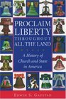 Proclaim Liberty Throughout All the Land A History of Church and State in America