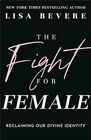 The Fight for Female Reclaiming Our Divine Identity