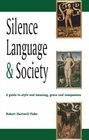Silence Language  Society A guide to style and meaning grace and compassion