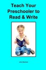 Teach Your Preschooler to Read  Write