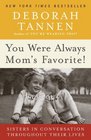 You Were Always Mom's Favorite Sisters in Conversation Throughout Their Lives